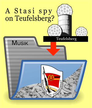 A Stasi Spy at Teufelsberg?